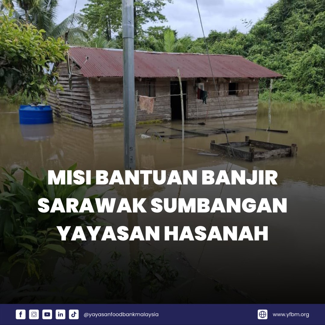 Read more about the article MISI BANTUAN BANJIR SARAWAK SUMBANGAN YAYASAN HASANAH